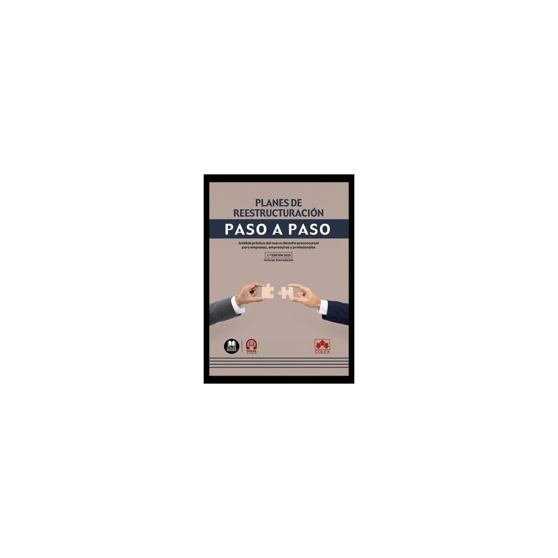 Planes de reestructuración. Paso a paso 'Análisis práctico del nuevo derecho preconcursal para empresas, empresarios y profesio