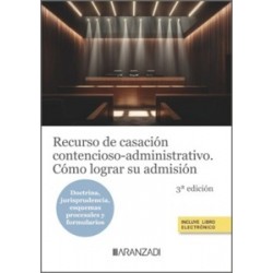 Recurso de casación contencioso-administrativo. Cómo lograr su admisión (Papel + Ebook)