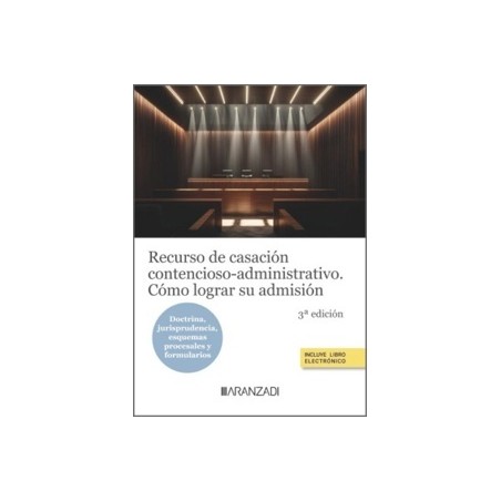 Recurso de casación contencioso-administrativo. Cómo lograr su admisión (Papel + Ebook)