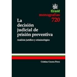 La Decisión Judicial de Prisión Preventiva. 'Análisis Jurídico y Criminológico'