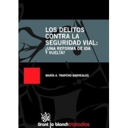 Los Delitos contra la Seguridad Vial : ¿ una Reforma de Ida y Vuelta ?