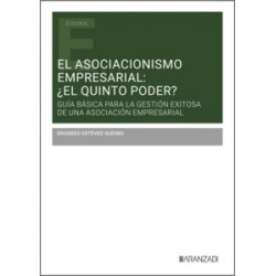 El asociacionismo empresarial: ¿el quinto poder? 'Guía básica para la gestión exitosa de una...