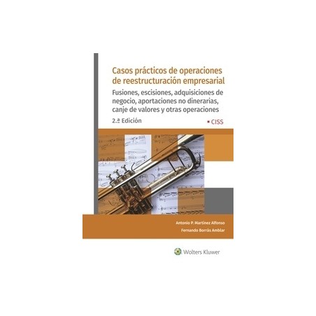 Casos prácticos de operaciones de reestructuración empresarial 'Fusiones, escisiones, adquisiciones de negocio, aportaciones no