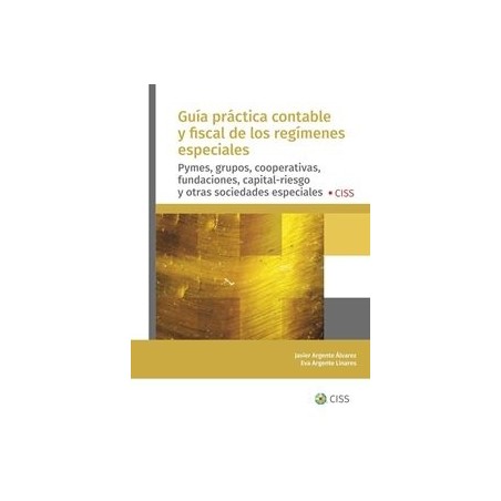Guía Práctica Contable y Fiscal de los Regímenes Especiales 'Pymes, Grupos, Cooperativas, Fundaciones, Capital-Riesgo y Otras S