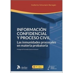Información confidencial y proceso civil 'Las inmunidades procesales en materia probatoria'