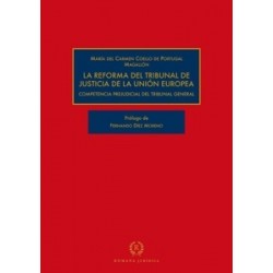 La Reforma del Tribunal de Justicia de la Unión Europea 'Competencia prejucial del Tribunal general'