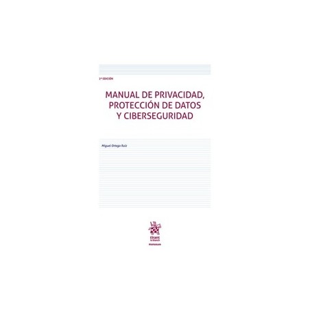 Manual de privacidad, protección de datos y ciberseguridad 2ª Edición 2025