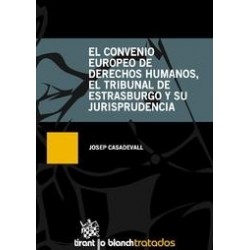 El Convenio Europeo de Derechos Humanos , el Tribunal de Estarsburgo y su Jurisprudencia
