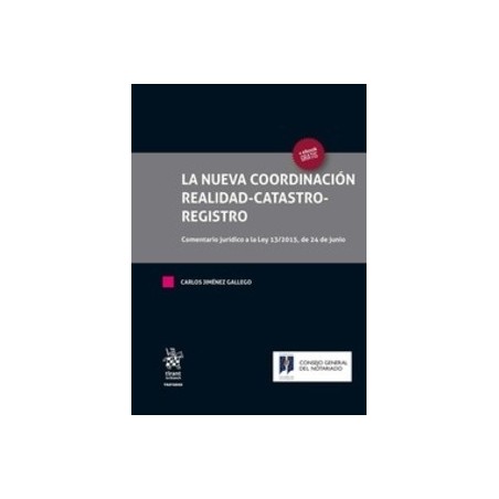 La Nueva Coordinación Realidad Catastro Registro. Comentario Jurídico a la Ley 13/2015, de 24 de Junio '(Dúo Papel + Ebook )'