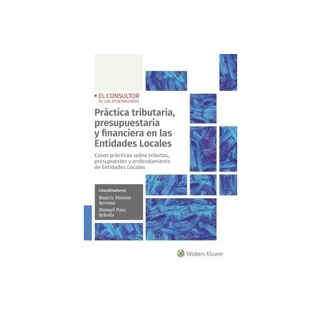 Práctica tributaria, presupuestaria y financiera en las Entidades Locales