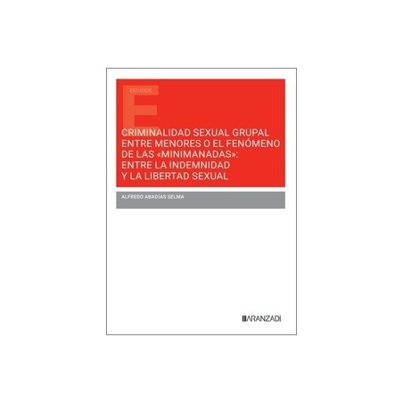 Criminalidad sexual grupal entre menores o el fenómeno de las Minimanadas 'Entre la indemnidad y la libertad sexual'