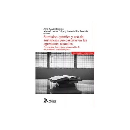 Sumisión química y uso de sustancias en las agresiones sexuales 'Prevención, detección e intervención de un problema multidisci