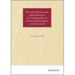 EL CONTROL DE LOS ACTOS ADMINISTRATIVOS EN LA JURISPRUDENCIA: JUSTICIA  ADMINISTRATIVA Y...