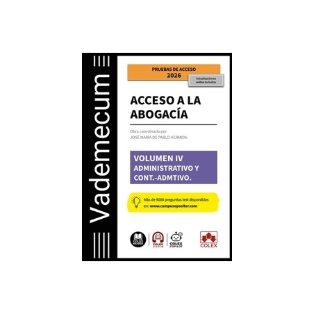 Vademecum Acceso a la abogacía. Volumen IV. Parte específica administrativa y contencioso-administrativa 'Temario desarrollado 
