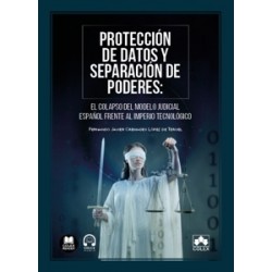 Protección de datos y separación de poderes 'El colapso del modelo judicial español frente al...