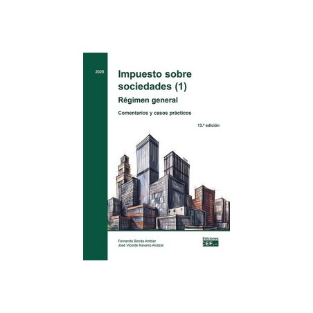 Impuesto sobre sociedades (1) Régimen general. Comentarios y casos prácticos