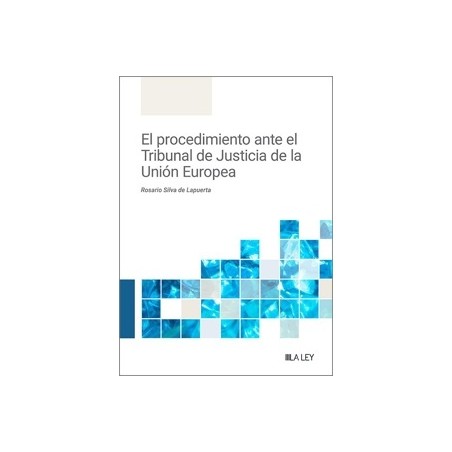 El procedimiento ante el Tribunal de Justicia de la Unión Europea