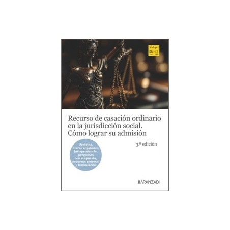 Recurso de casación ordinario en la jurisdicción social. Cómo lograr su admisión 'Doctrina, marco regulador, jurisprudencia, pr