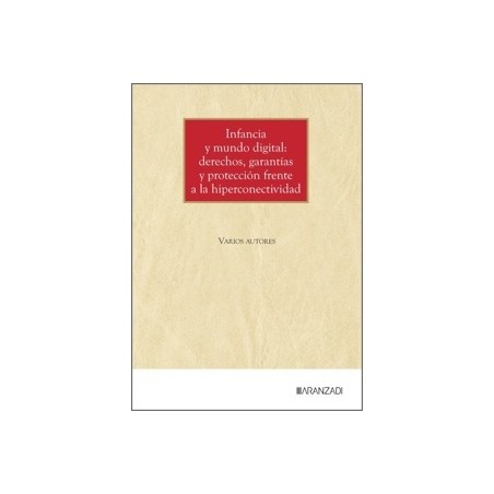 INFANCIA Y MUNDO DIGITAL DERECHOS GARANTIAS Y PROTECCION FRENTE A LA HIPERCONECTIVIDAD