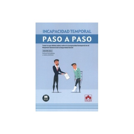Incapacidad temporal. Paso a paso 'Todo lo que debes saber sobre la incapacidad temporal en el Régimen General de la Seguridad 