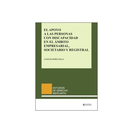 EL APOYO A LAS PERSONAS CON DISCAPACIDAD EN EL AMBITO EMPRESARIAL, SOCIETARIO Y REGISTRAL