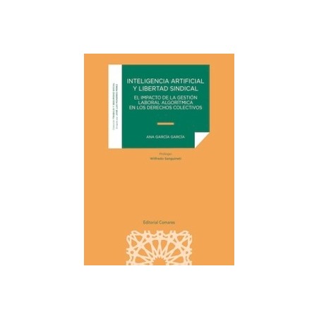 Inteligencia artificial y libertad sindical 'El impacto de la gestión laboral algorítmica en los derecho colectivos'