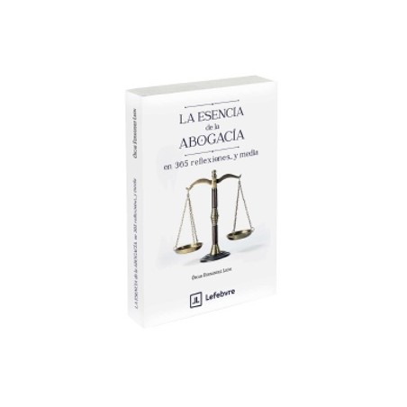 La esencia de la Abogacía en 365 Reflexiones y media