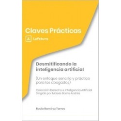 Desmitificando la inteligencia artificial. Un enfoque sencillo y práctico para los abogados
