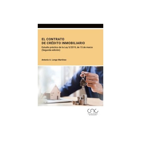 El contrato de crédito inmobiliario 'Estudio práctico de la Ley 5/2019, de 15 de marzo'