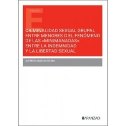 Criminalidad sexual grupal entre menores o el fenómeno de las Minimanadas 'Entre la indemnidad y...