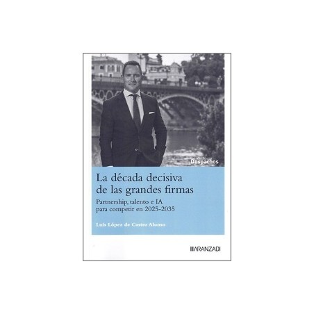 La década decisiva de las grandes firmas 'Partnership, talento e IA para competir en 2025-2035'