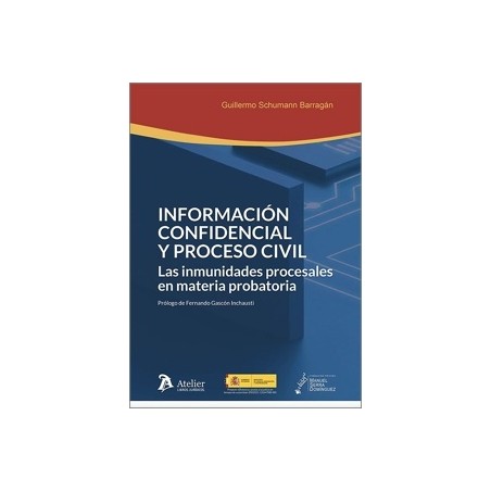 Información Confidencial y Proceso Civil 'Las Inmunidades Procesales en Materia Probatoria'