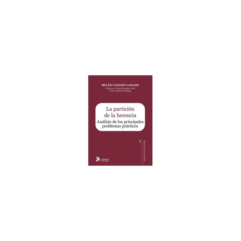 La Partición de la Herencia. Análisis de los Principales Problemas Prácticos