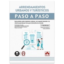 Arrendamientos urbanos y turísticos. Paso a Paso 'Guía práctica sobre alquileres urbanos, con...