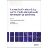La Mediación Electrónica como Medio Alternativo de Resolución de Conflictos