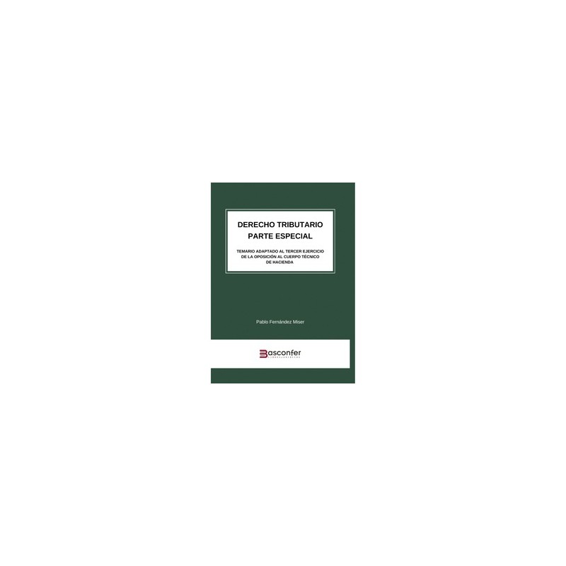 Derecho Tributario. Parte Especial 'Temario adaptado al Tercer Ejercicio de la Oposición al Cuerpo Técnico de Hacienda'