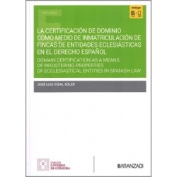 La Certificación de Dominio como Medio de Inmatriculación de Fincas de Entidades Eclesiásticas en...