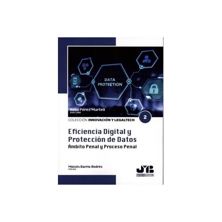 Eficiencia Digital y Protección de Datos. Ámbito Penal y Proceso Penal