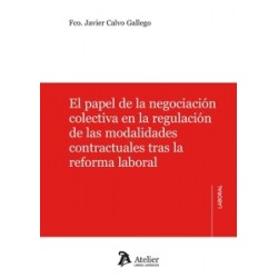 El Papel de la Negociación Colectiva en la Regulación de las Modalidades Contractuales tras la...