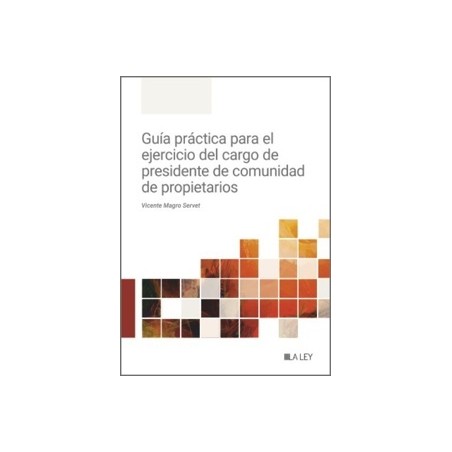 Guía práctica para el ejercicio del cargo de presidente de comunidad de propietarios