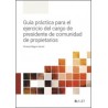 Guía práctica para el ejercicio del cargo de presidente de comunidad de propietarios