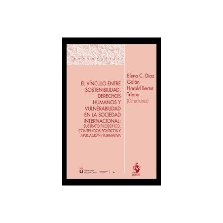 El Vínculo Entre Sostenibilidad, Derechos Humanos y Vulnerabilidad en la Sociedad Internacional: Sustrato Filosó