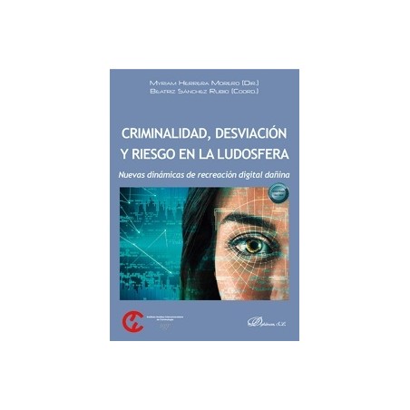 Criminalidad, Desviación y Riesgo en la Ludosfera 'Nuevas Dinámicas de Recreación Digital Dañina'