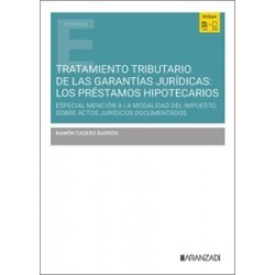 Tratamiento Tributario de las Garantías Jurídicas: los Préstamos Hipotecarios 'Especial Mención a...