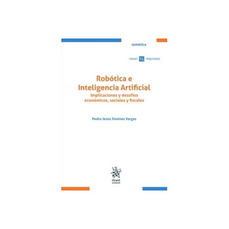 Robótica e Inteligencia Artificial. Implicaciones y desafíos económicos, sociales y fiscales
