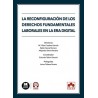 La reconfiguración de los derechos fundamentales laborales en la era digital