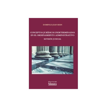 Conceptos jurídicos indeterminados en el ordenamiento administrativo