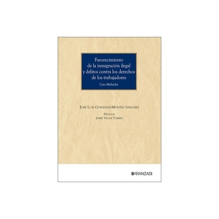 FAVORECIMIENTO DE LA INMIGRACIÓN ILEGAL Y DELITOS CONTRA LOS DERECHOS DE LOS TRABAJADORES 'Caso Malinche'