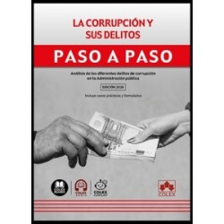 La corrupción y sus delitos. Paso a paso 'Análisis de los diferentes delitos de corrupción en la...