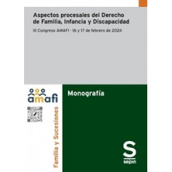 Aspectos procesales del Derecho de Familia, Infancia y Discapacidad 'III Congreso AMAFI   16 y 17...